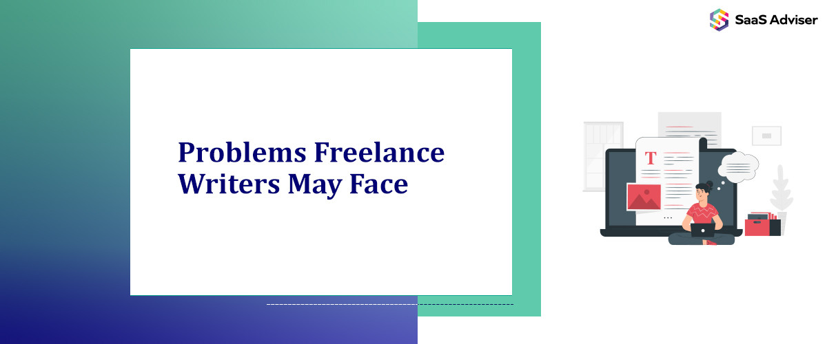 7 Problems Freelance Writers May Face